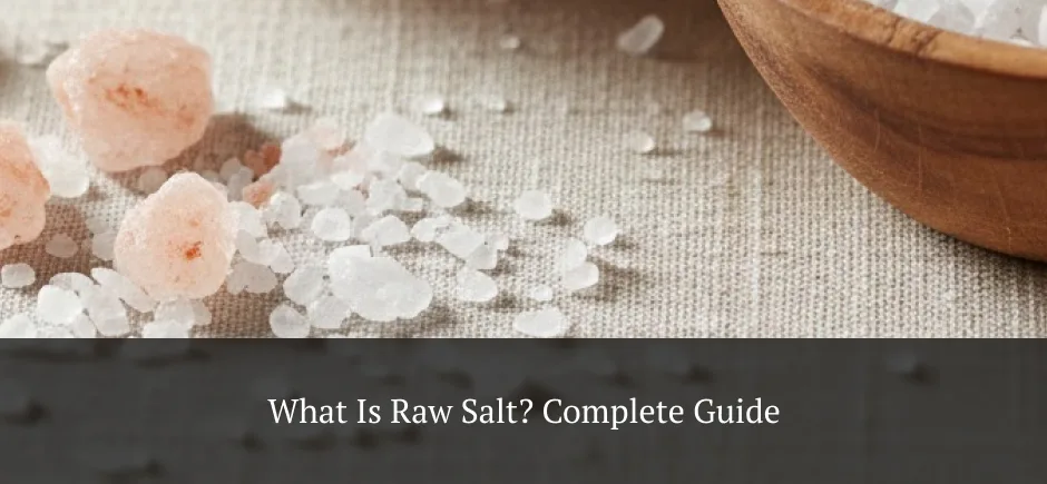 What Is Raw Salt Complete Guide
